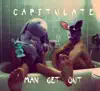 Man Get Out - Capitulate - EP